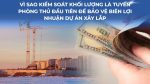 Vì sao kiểm soát khối lượng là tuyến phòng thủ đầu tiên để bảo vệ biên lợi nhuận dự án xây lắp