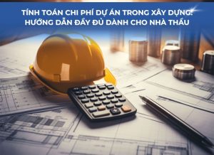 Tính toán chi phí dự án trong xây dựng