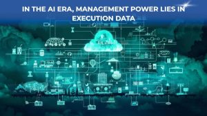 In the AI Era, Management Power Lies in Execution Data
