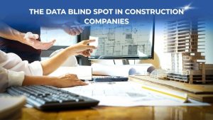 The Data Blind Spot in Construction Companies