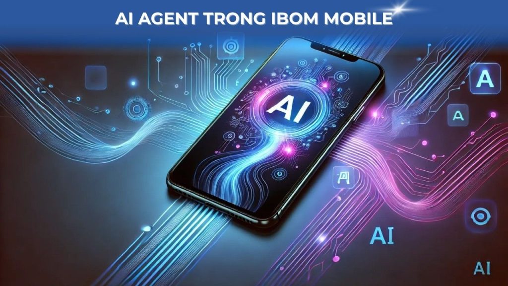 AI Agent trong iBom Mobile