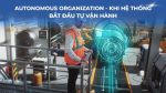 Autonomous Organization — Khi hệ thống bắt đầu tự vận hành