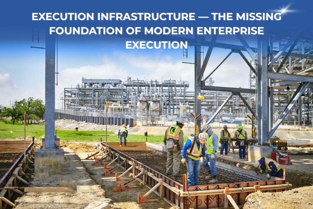 Execution Infrastructure — The Missing Foundation of Modern Enterprise Execution