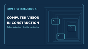 Computer Vision in Construction: AI for Defect Detection and Site Quality Monitoring | iBOM
